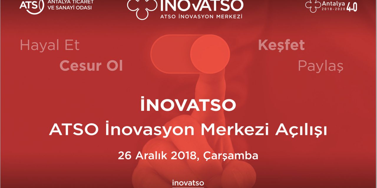 ATSO İnovasyon Merkezi “İNOVATSO” Açılıyor