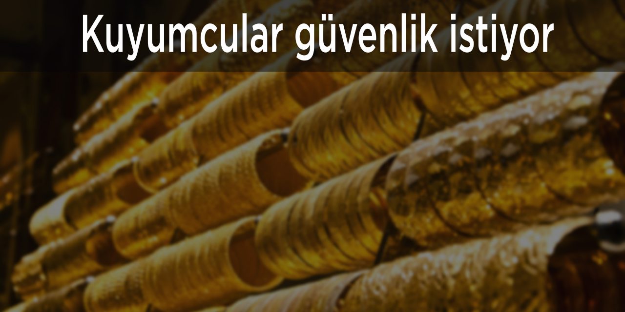 Kuyumcular güvenlik istiyor