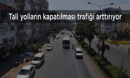 Tali yolların kapatılması trafiği arttırıyor