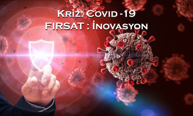 KRİZ: Covid-19, FIRSAT: İnovasyon