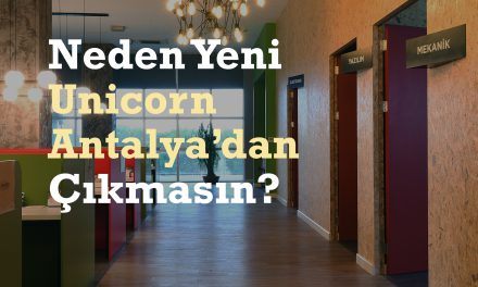 Neden Yeni Unicorn Antalya’dan Çıkmasın?