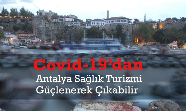 Antalya’nın Sağlık Turizmi Covid-19 Krizinden Güçlenerek Çıkabilir