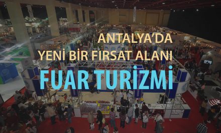 Antalya’da Yeni Bir Fırsat Alanı: Fuar Turizmi