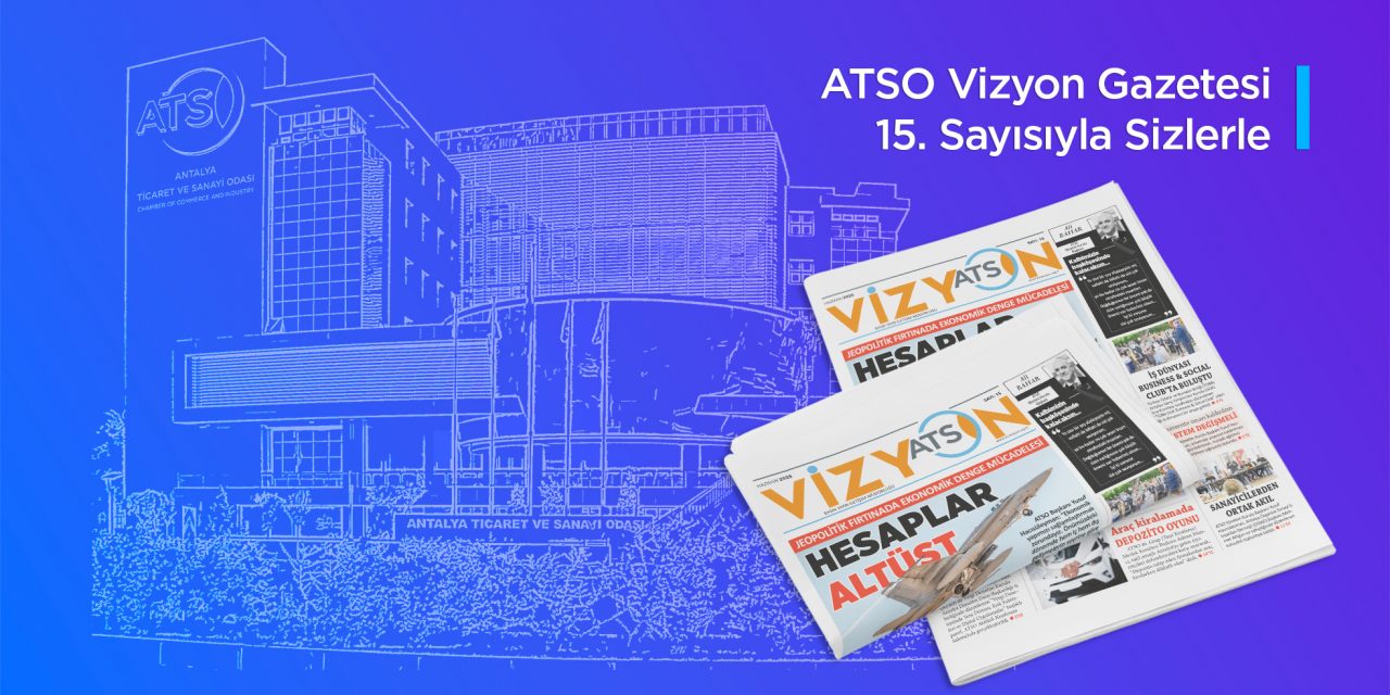 ATSO VİZYON / HAZİRAN 2025